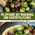 Pilzpfanne mit Rosenkohl und Kartoffelpüree 20 Pinterest Hidden Image